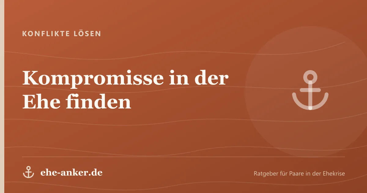 Konflikte lösen: Kompromisse in der Ehe finden