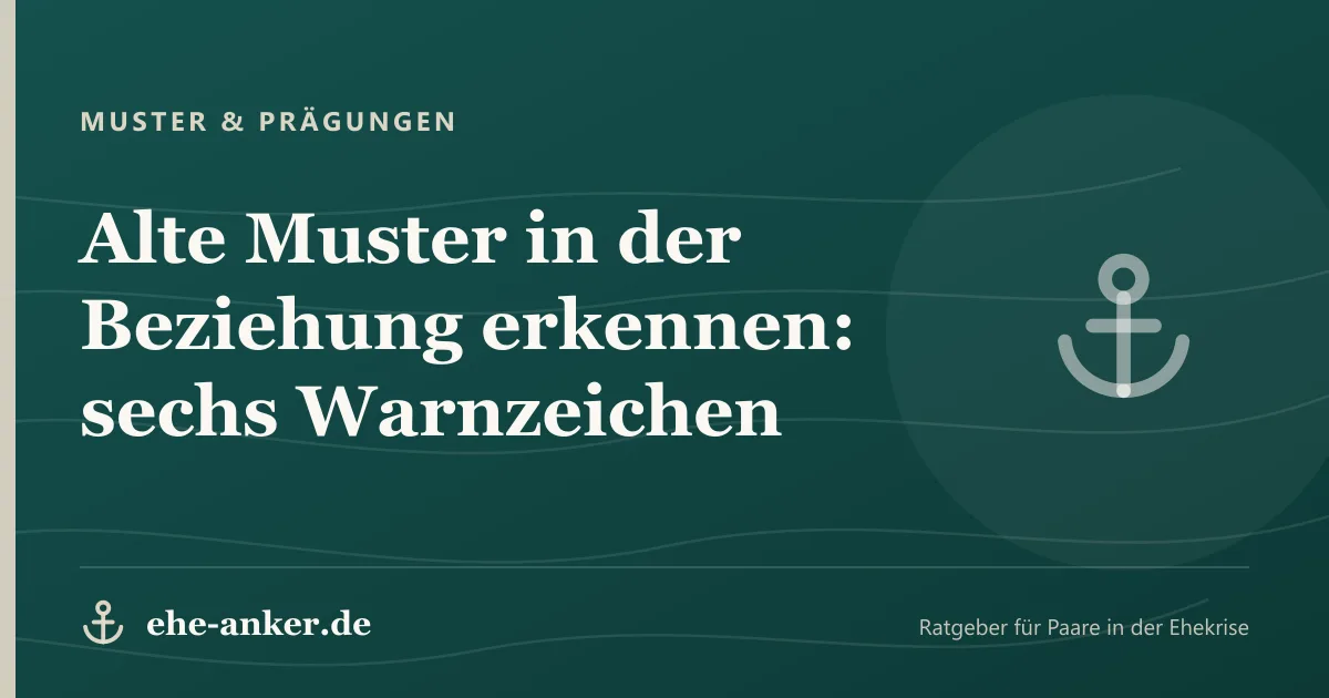 Muster & Prägungen: Alte Muster in der Beziehung erkennen: sechs Warnzeichen